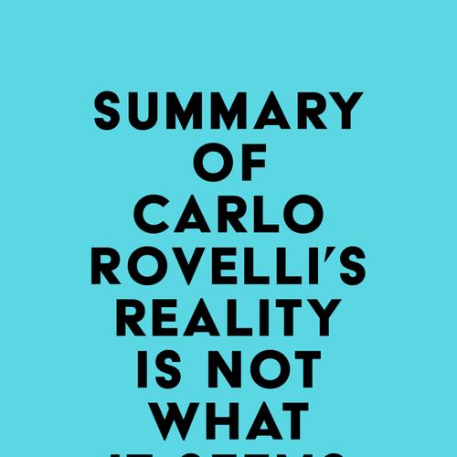 Summary of Carlo Rovelli's Reality Is Not What It Seems