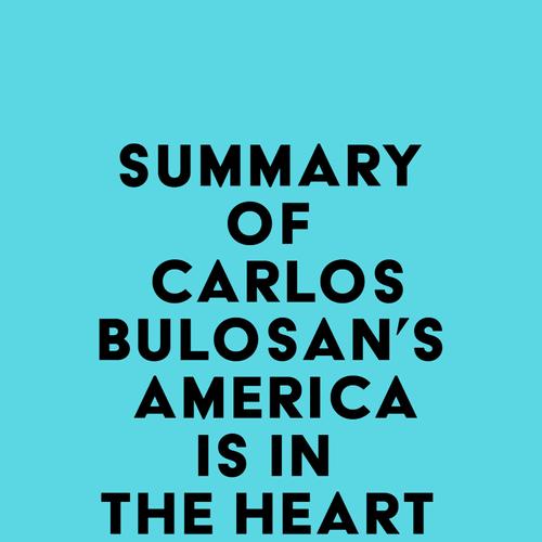 Summary of Carlos Bulosan's America Is in the Heart