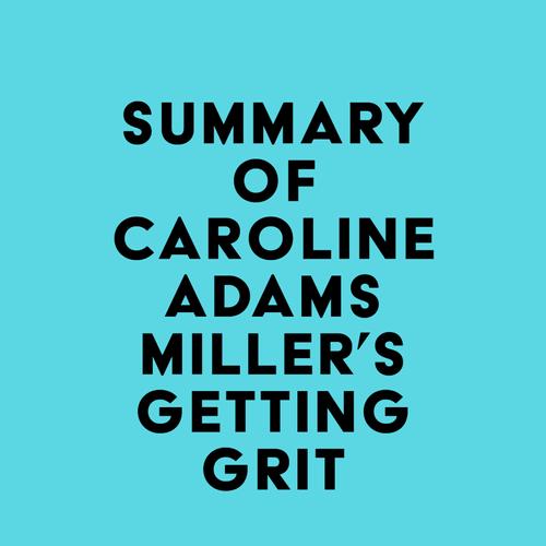 Summary of Caroline Adams Miller's Getting Grit