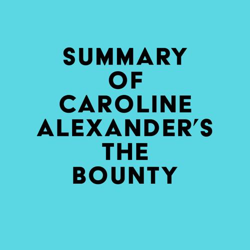 Summary of Caroline Alexander's The Bounty