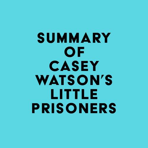 Summary of Casey Watson's Little Prisoners