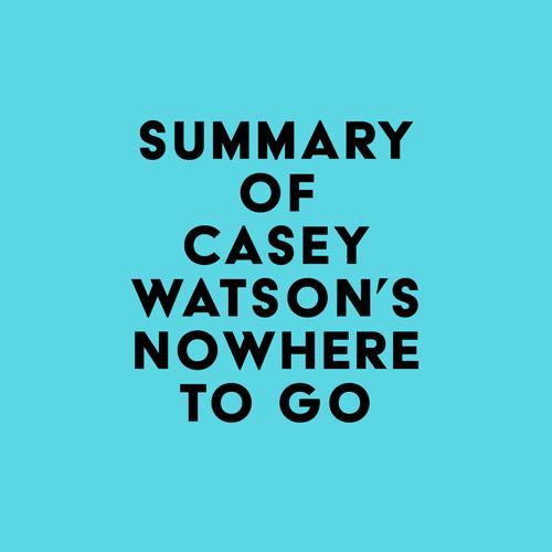 Summary of Casey Watson's Nowhere to Go