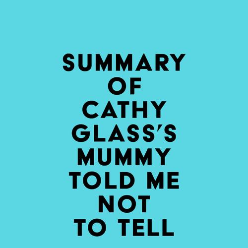 Summary of Cathy Glass's Mummy Told Me Not to Tell