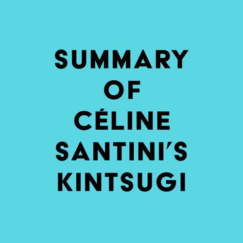 Summary of Céline Santini's Kintsugi