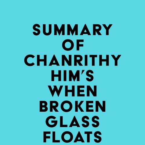 Summary of Chanrithy Him's When Broken Glass Floats