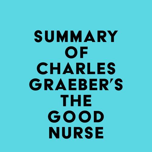 Summary of Charles Graeber's The Good Nurse