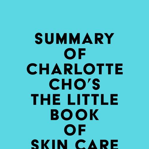 Summary of Charlotte Cho's The Little Book of Skin Care