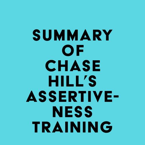 Summary of Chase Hill's Assertiveness Training