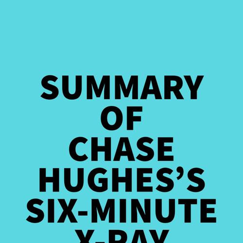 Summary of Chase Hughes's Six-Minute X-Ray