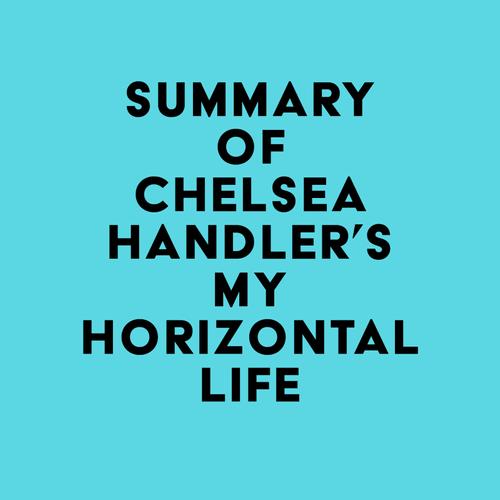 Summary of Chelsea Handler's My Horizontal Life