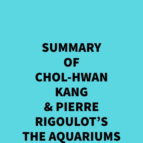 Summary of Chol-hwan Kang & Pierre Rigoulot's The Aquariums of Pyongyang