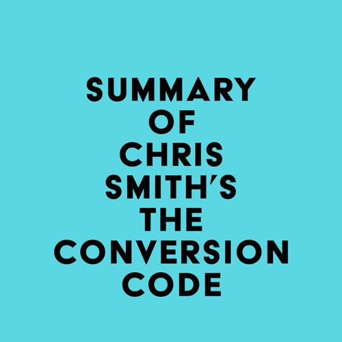 Summary of Chris Smith's The Conversion Code