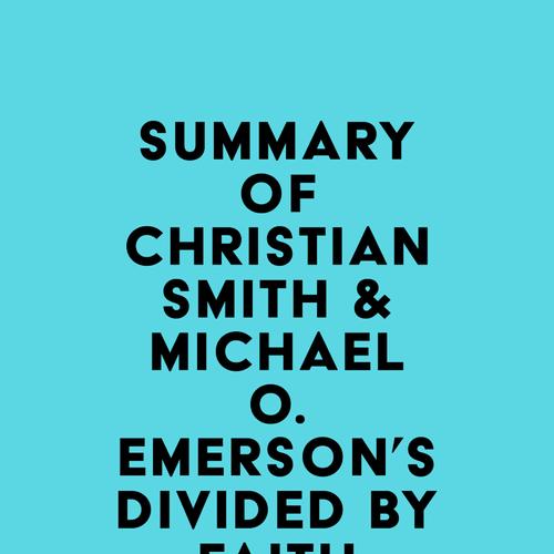 Summary of Christian Smith & Michael O. Emerson's Divided by Faith