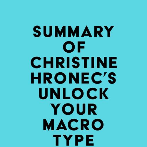 Summary of Christine Hronec's Unlock Your Macro Type