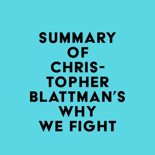 Summary of Christopher Blattman's Why We Fight