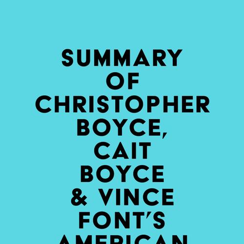 Summary of Christopher Boyce, Cait Boyce & Vince Font's American Sons