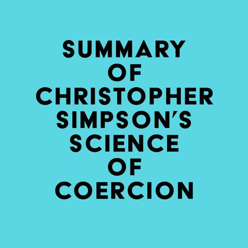 Summary of Christopher Simpson's Science of Coercion