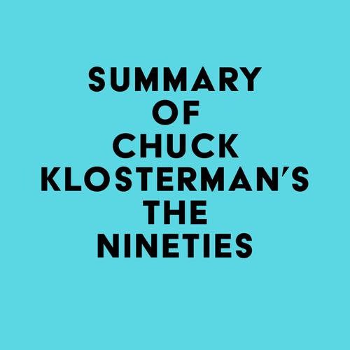 Summary of Chuck Klosterman's The Nineties