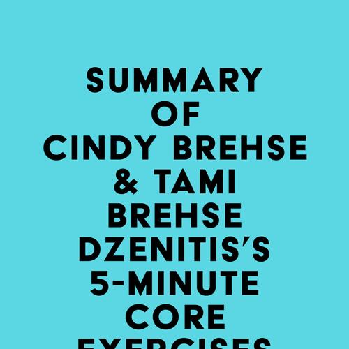 Summary of Cindy Brehse & Tami Brehse Dzenitis's 5-Minute Core Exercises for Seniors