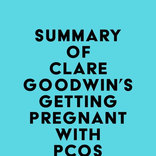 Summary of Clare Goodwin's Getting Pregnant with PCOS