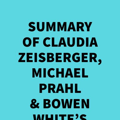 Summary of Claudia Zeisberger, Michael Prahl & Bowen White's Mastering Private Equity