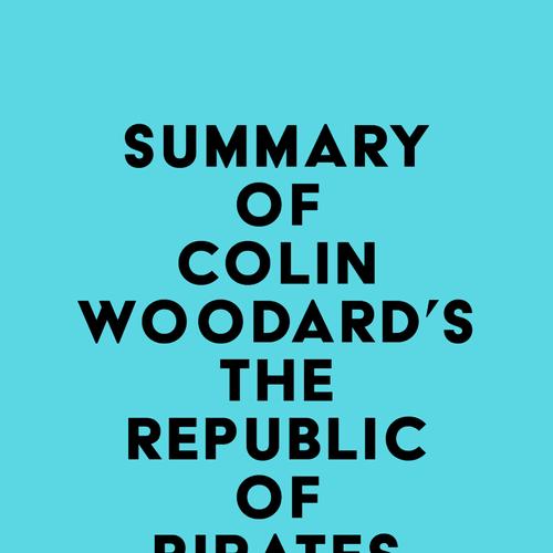 Summary of Colin Woodard's The Republic Of Pirates