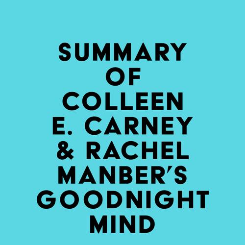 Summary of Colleen E. Carney & Rachel Manber's Goodnight Mind