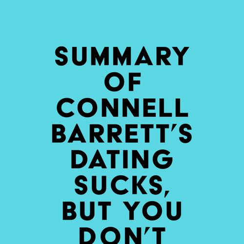 Summary of Connell Barrett's Dating Sucks, but You Don't