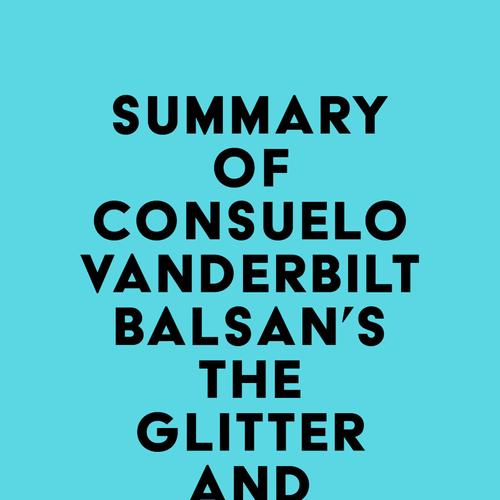 Summary of Consuelo Vanderbilt Balsan's The Glitter and the Gold