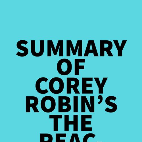 Summary of Corey Robin's The Reactionary Mind