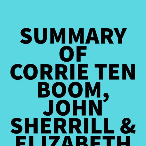 Summary of Corrie Ten Boom, John Sherrill & Elizabeth Sherrill 's The Hiding Place