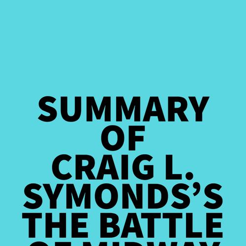 Summary of Craig L. Symonds's The Battle of Midway