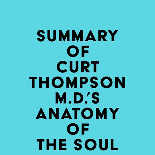 Summary of Curt Thompson M.D.'s Anatomy of the Soul