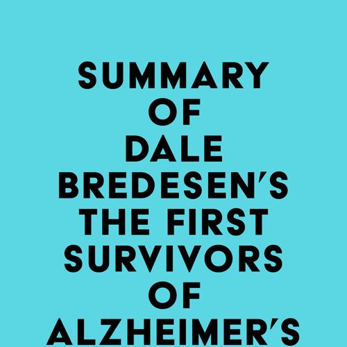 Summary of Dale Bredesen's The First Survivors of Alzheimer's