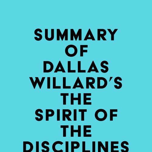 Summary of Dallas Willard's The Spirit of the Disciplines