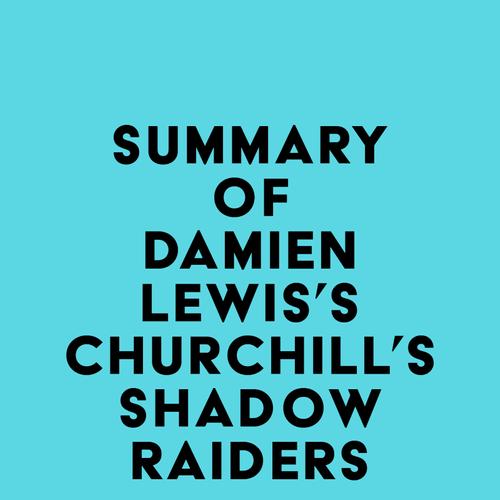 Summary of Damien Lewis's Churchill's Shadow Raiders