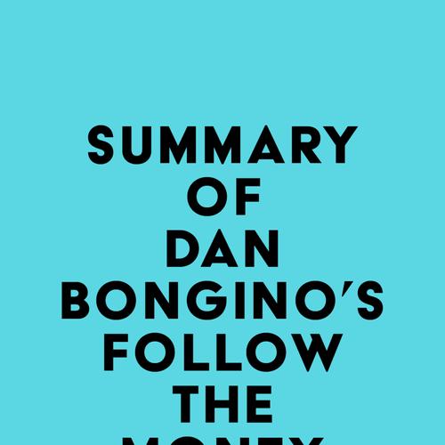 Summary of Dan Bongino's Follow the Money