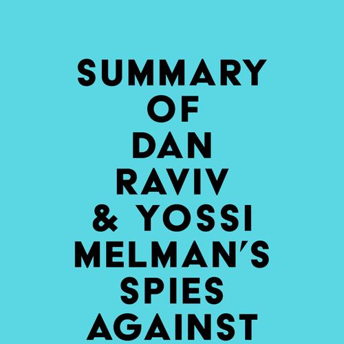 Summary of Dan Raviv & Yossi Melman's Spies Against Armageddon