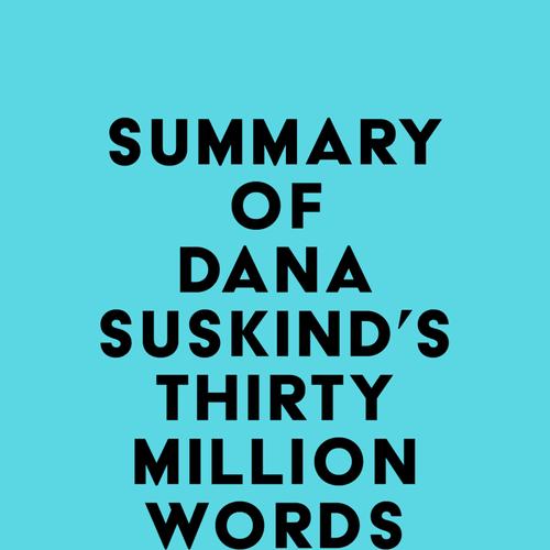 Summary of Dana Suskind's Thirty Million Words