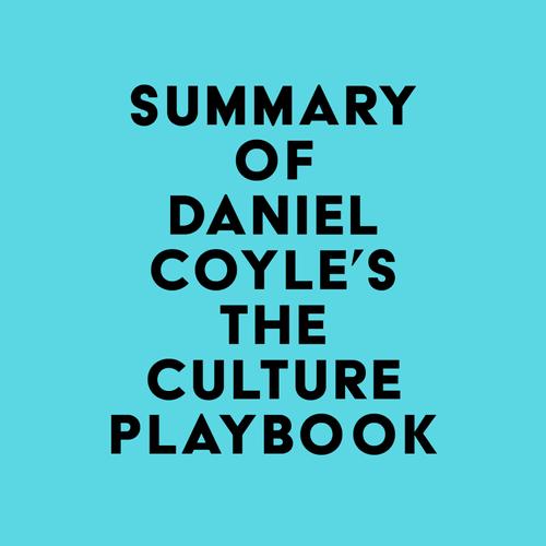 Summary of Daniel Coyle's The Culture Playbook