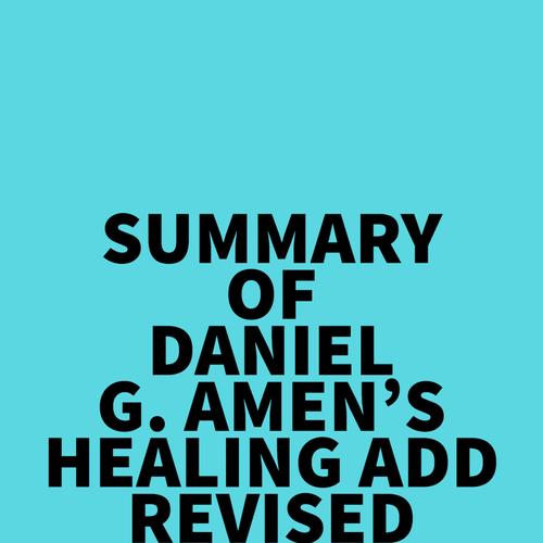 Summary of Daniel G. Amen's Healing ADD Revised Edition