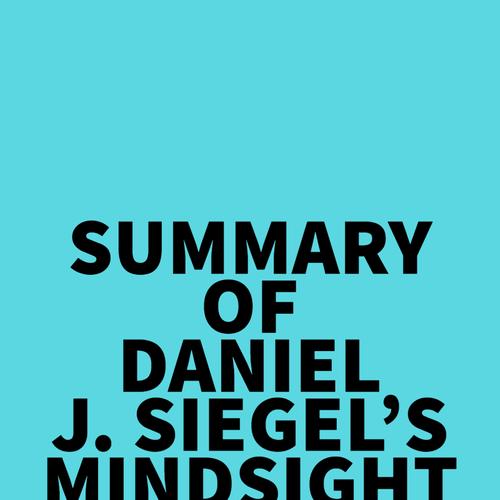 Summary of Daniel J. Siegel's Mindsight