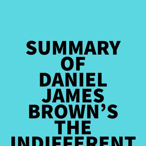 Summary of Daniel James Brown's The Indifferent Stars Above