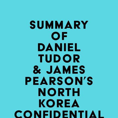 Summary of Daniel Tudor & James Pearson's North Korea Confidential