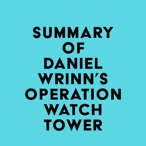 Summary of Daniel Wrinn's Operation Watchtower