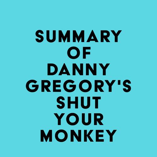 Summary of Danny Gregory's Shut Your Monkey