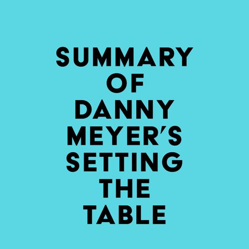 Summary of Danny Meyer's Setting the Table