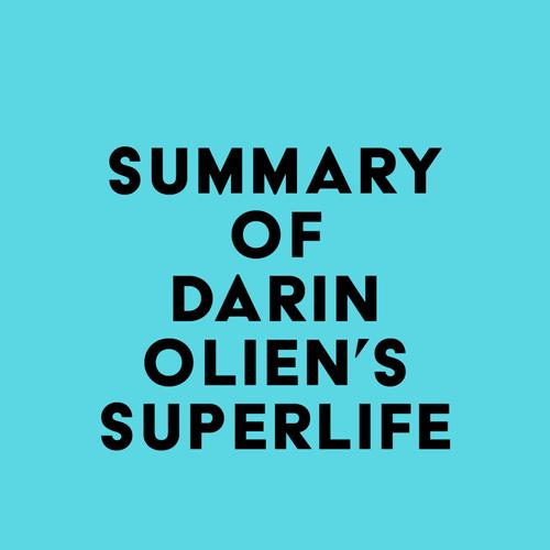 Summary of Darin Olien's SuperLife