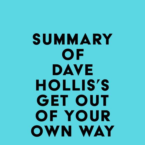 Summary of Dave Hollis's Get Out of Your Own Way