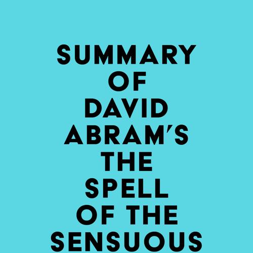 Summary of David Abram's The Spell of the Sensuous